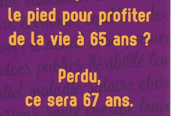 La pension à 65 ans? Et bien non, 67 ans! On dit merci qui? Merci le MR
